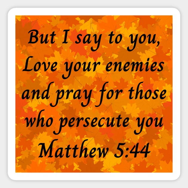 Bible Verse Matthew 5:44 Magnet by Prayingwarrior